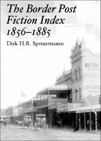 Front Cover of Dirk Spennemann's The Border Post (Albury, NSW) Fiction Index 
