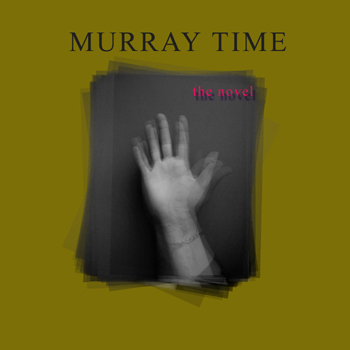 Murray Time -- an illustrated progressive novel' 